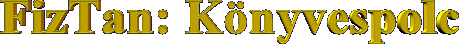 FizTan: K�nyvespolc